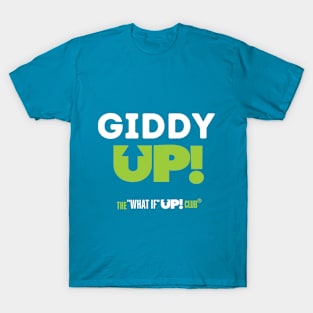 Giddy UP! The What If UP Club T-Shirt